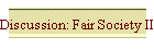 Discussion: Fair Society II