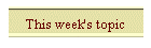 This week's topic